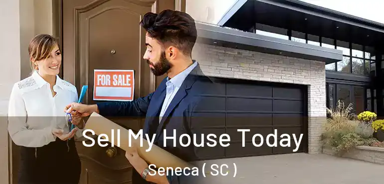Sell My House Today Seneca ( SC )