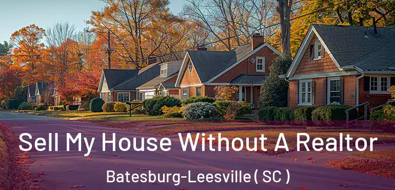 Sell My House Without A Realtor Batesburg-Leesville ( SC )