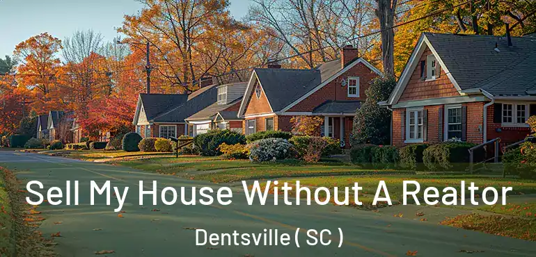 Sell My House Without A Realtor Dentsville ( SC )