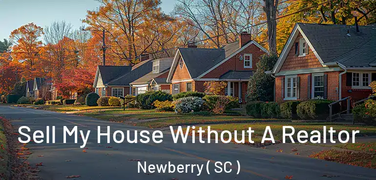 Sell My House Without A Realtor Newberry ( SC )
