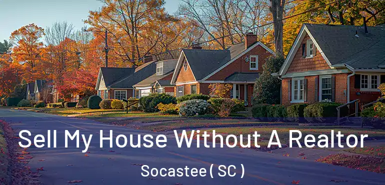 Sell My House Without A Realtor Socastee ( SC )