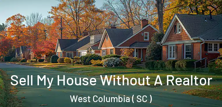 Sell My House Without A Realtor West Columbia ( SC )