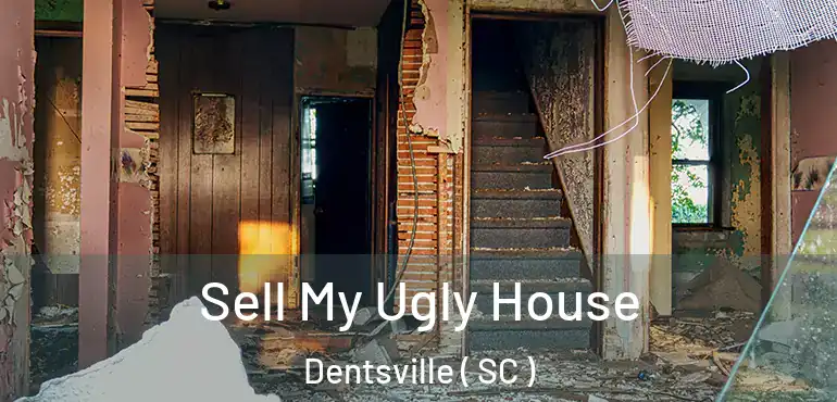 Sell My Ugly House Dentsville ( SC )