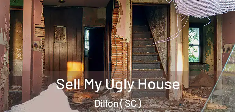 Sell My Ugly House Dillon ( SC )