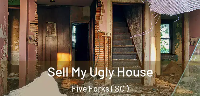 Sell My Ugly House Five Forks ( SC )