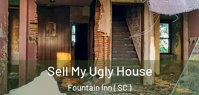 Sell My Ugly House Fountain Inn ( SC )