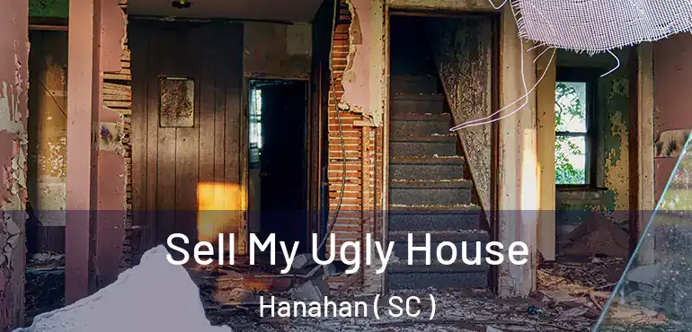 Sell My Ugly House Hanahan ( SC )
