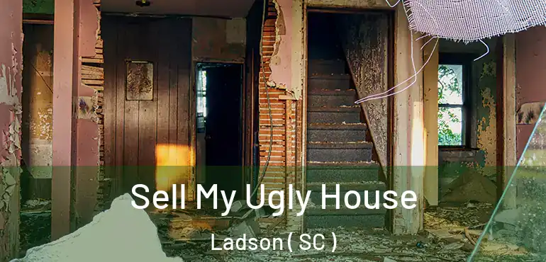 Sell My Ugly House Ladson ( SC )