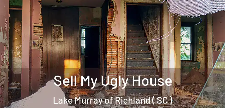 Sell My Ugly House Lake Murray of Richland ( SC )