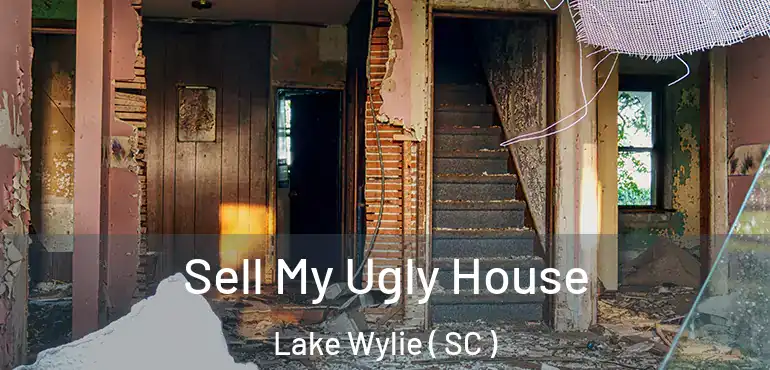 Sell My Ugly House Lake Wylie ( SC )
