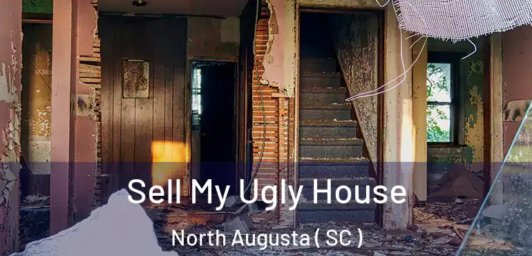 Sell My Ugly House North Augusta ( SC )