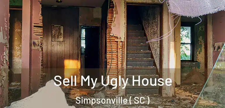 Sell My Ugly House Simpsonville ( SC )