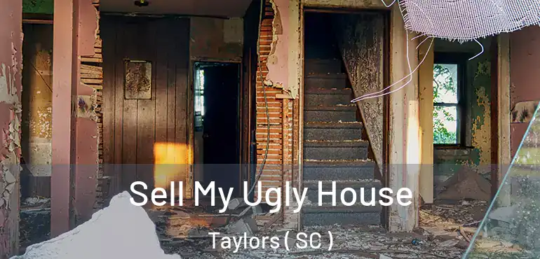 Sell My Ugly House Taylors ( SC )