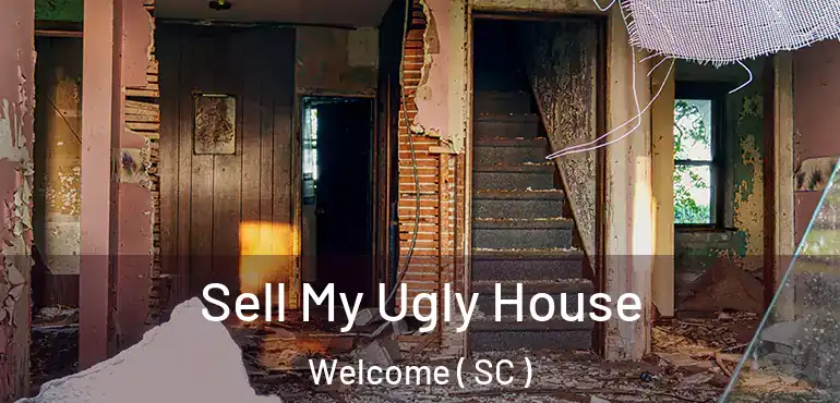  Sell My Ugly House Welcome ( SC )