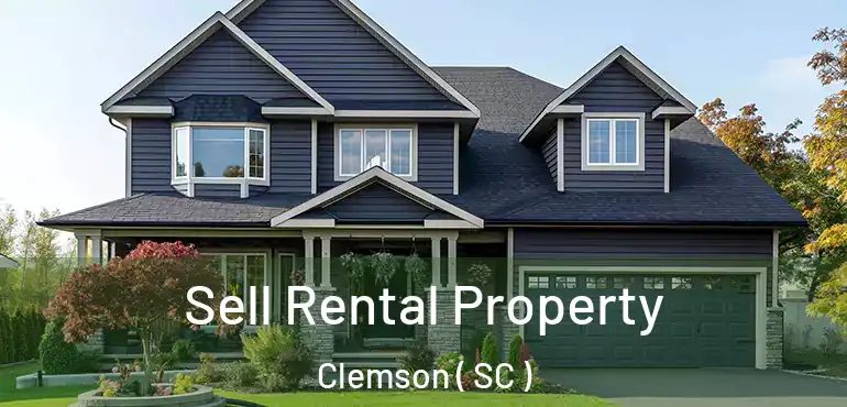  Sell Rental Property Clemson ( SC )