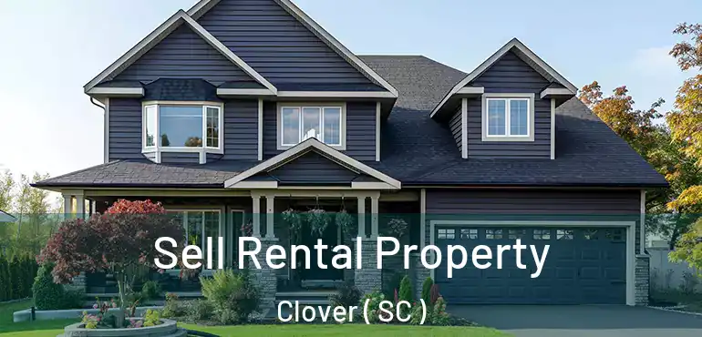 Sell Rental Property Clover ( SC )