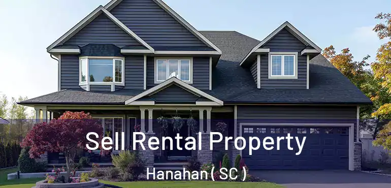 Sell Rental Property Hanahan ( SC )