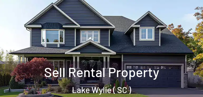 Sell Rental Property Lake Wylie ( SC )