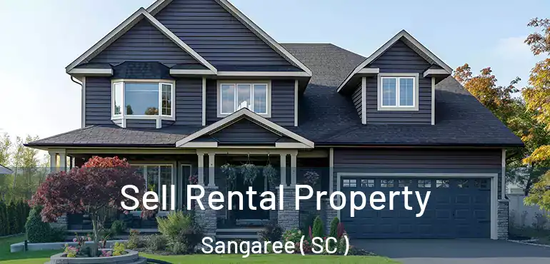 Sell Rental Property Sangaree ( SC )
