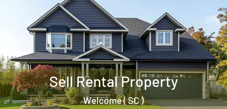  Sell Rental Property Welcome ( SC )
