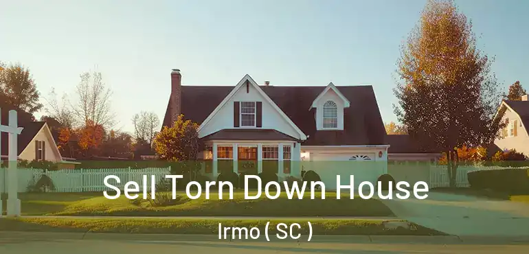 Sell Torn Down House Irmo ( SC )