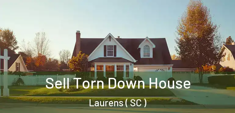 Sell Torn Down House Laurens ( SC )