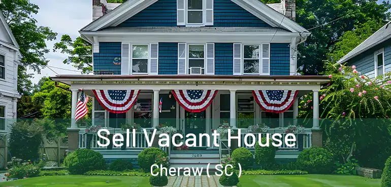 Sell Vacant House Cheraw ( SC )