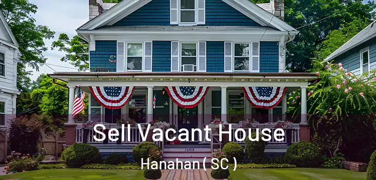 Sell Vacant House Hanahan ( SC )