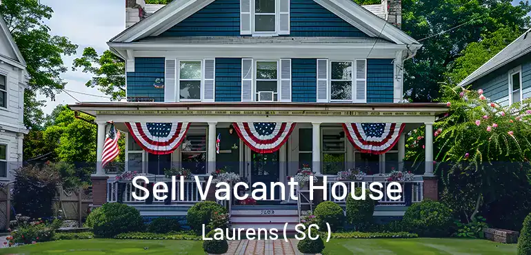 Sell Vacant House Laurens ( SC )