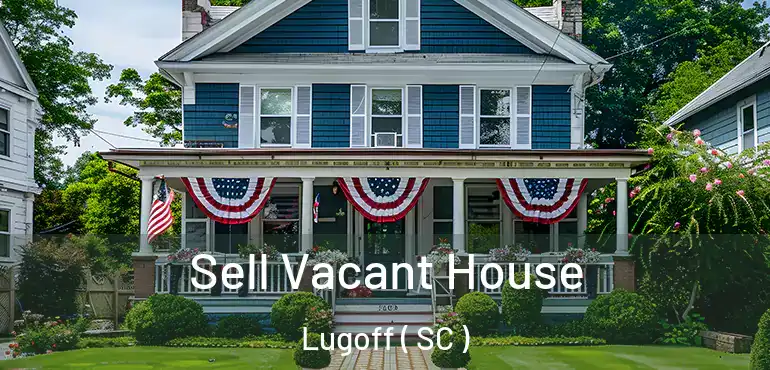Sell Vacant House Lugoff ( SC )