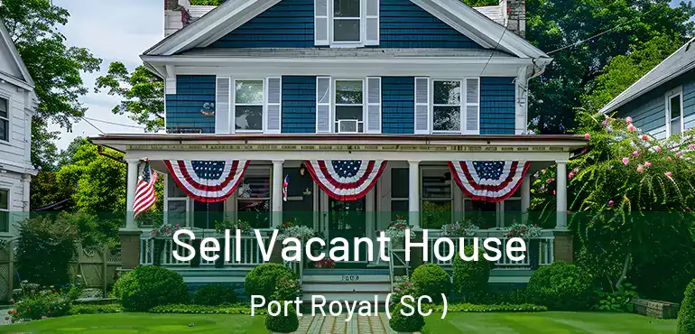 Sell Vacant House Port Royal ( SC )