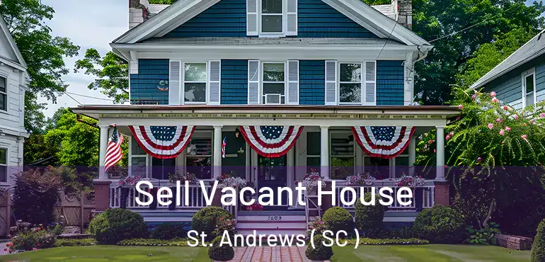 Sell Vacant House St. Andrews ( SC )