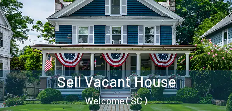 Sell Vacant House Welcome ( SC )