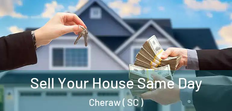 Sell Your House Same Day Cheraw ( SC )