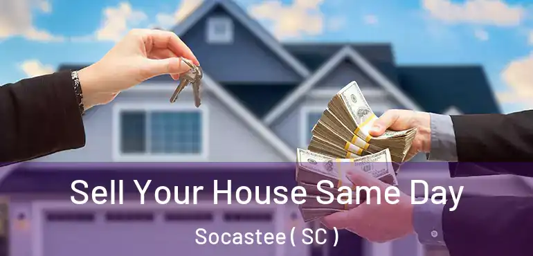 Sell Your House Same Day Socastee ( SC )