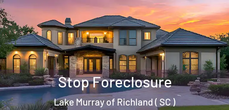  Stop Foreclosure Lake Murray of Richland ( SC )