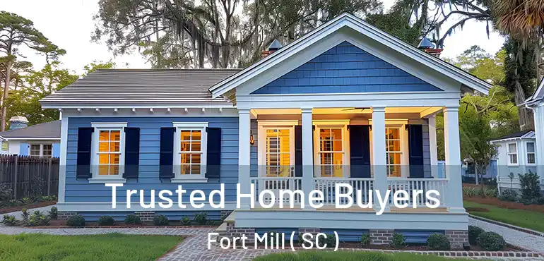 Trusted Home Buyers Fort Mill ( SC )
