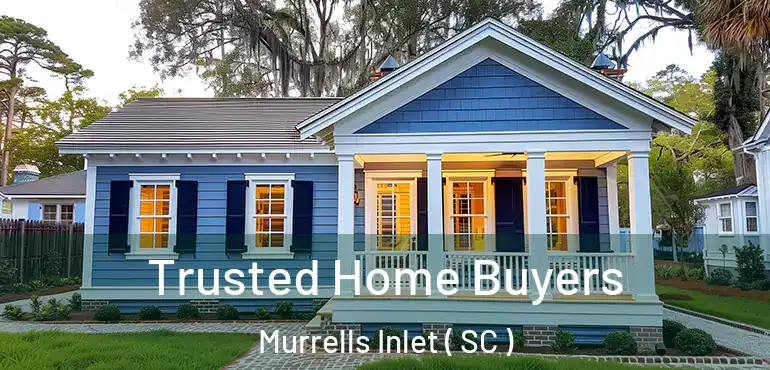 Trusted Home Buyers Murrells Inlet ( SC )