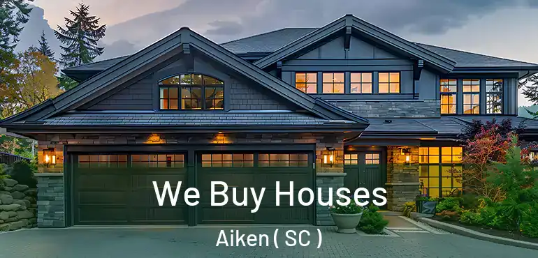 We Buy Houses Aiken ( SC )