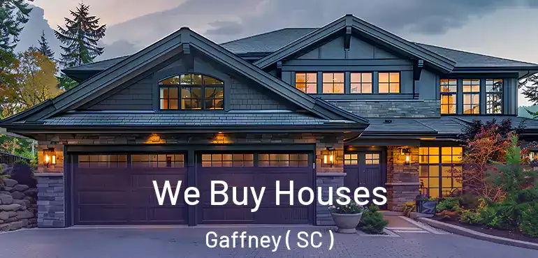 We Buy Houses Gaffney ( SC )