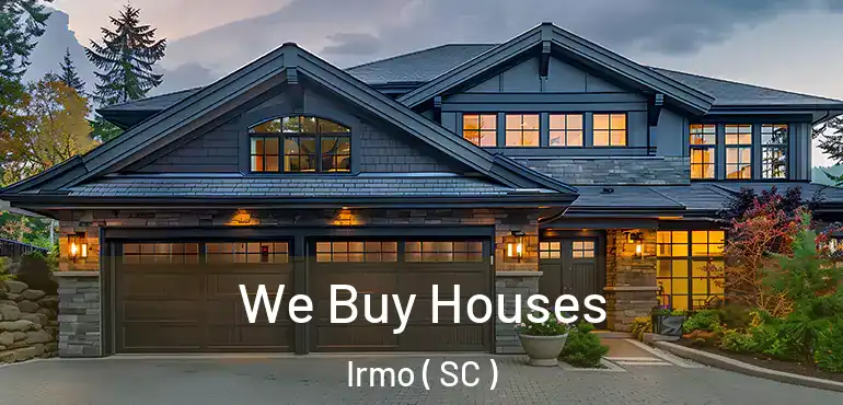 We Buy Houses Irmo ( SC )