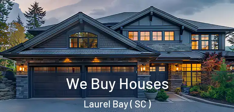 We Buy Houses Laurel Bay ( SC )