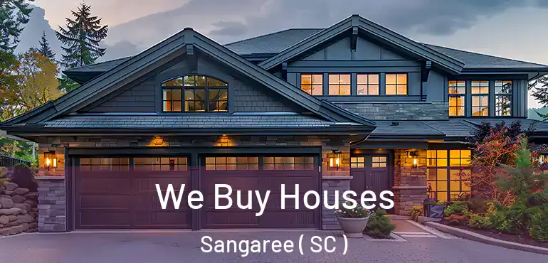 We Buy Houses Sangaree ( SC )