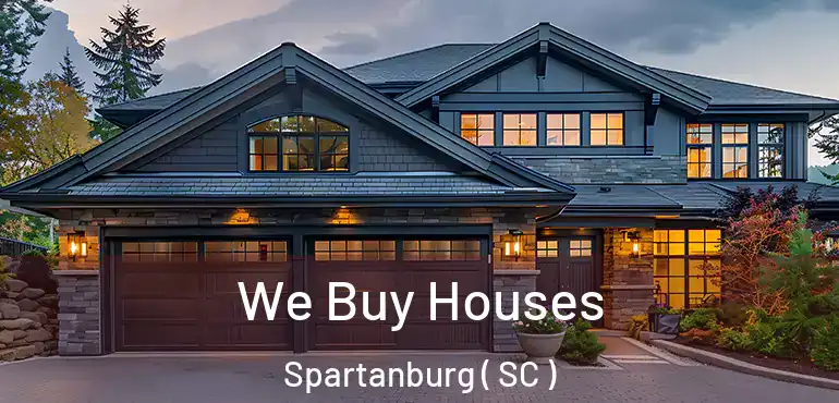 We Buy Houses Spartanburg ( SC )