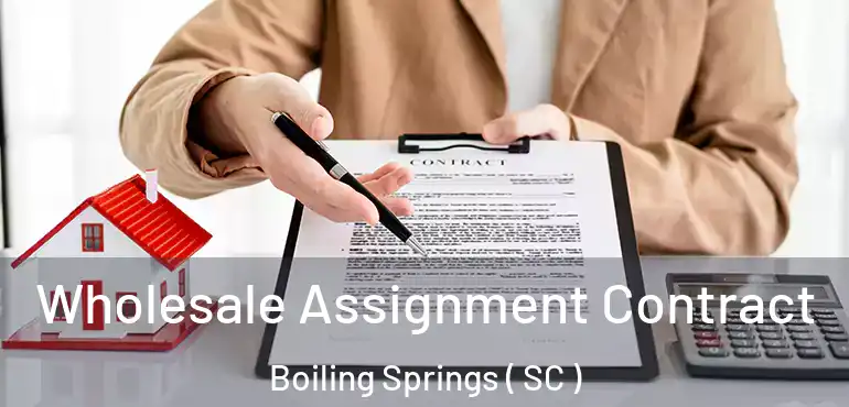 Wholesale Assignment Contract Boiling Springs ( SC )