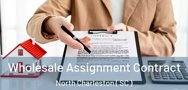  Wholesale Assignment Contract North Charleston ( SC )