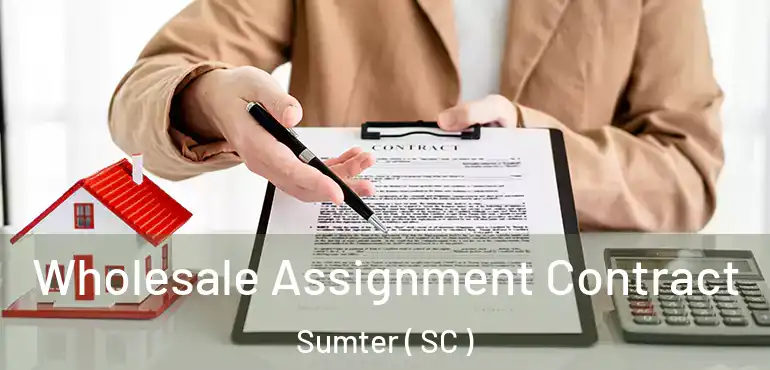  Wholesale Assignment Contract Sumter ( SC )