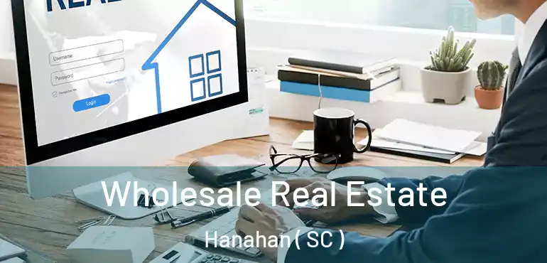 Wholesale Real Estate Hanahan ( SC )