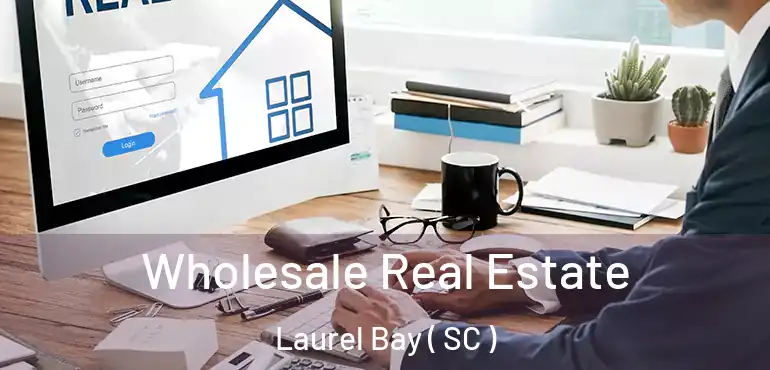 Wholesale Real Estate Laurel Bay ( SC )