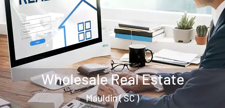 Wholesale Real Estate Mauldin ( SC )